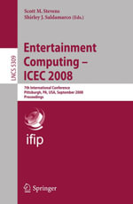 Entertainment Computing - ICEC 2008 : 7th International Conference, Pittsburgh, PA, USA, September 25-27, 2008, Proceedings - Scott M. Stevens