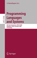 Programming Languages and Systems : 6th Asian Symposium, APLAS 2008, Bangalore, India, December 9-11, 2008, Proceedings - G. Ramalingam
