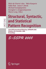 Structural, Syntactic, and Statistical Pattern Recognition : Joint Iapr International Workshop, Sspr & Spr 2008, Orlando, Usa, December 4-6, 2008. Proceedings - Niels da Vitoria Lobo