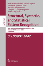 Structural, Syntactic, and Statistical Pattern Recognition : Joint IAPR International Workshop, SSPR & SPR 2008, Orlando, USA, December 4-6, 2008. Proceedings - Niels da Vitoria Lobo