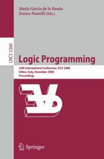Logic Programming : 24th International Conference, ICLP 2008 Udine, Italy, December 9-13 2008 Proceedings - Maria Garcia Banda