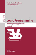 Logic Programming : 24th International Conference, ICLP 2008 Udine, Italy, December 9-13 2008 Proceedings - Maria Garcia Banda