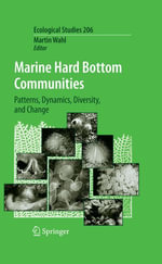 Marine Hard Bottom Communities : Patterns, Dynamics, Diversity, and Change - Martin Wahl