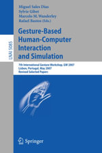 Gesture-Based Human-Computer Interaction and Simulation : 7th International Gesture Workshop, GW 2007, Lisbon, Portugal, May 23-25, 2007, Revised Selected Papers - Miguel Sales Dias