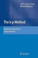 The k p Method : Electronic Properties of Semiconductors - Lok C. Lew Yan Voon