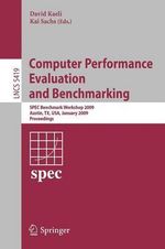 Computer Performance Evaluation and Benchmarking : SPEC Benchmark Workshop 2009, Austin, TX, USA, January 25, 2009, Proceedings - David Kaeli