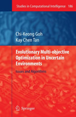 Evolutionary Multi-objective Optimization in Uncertain Environments : Issues and Algorithms - Chi-Keong Goh
