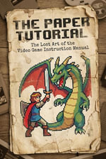Paper Tutorial : The Lost Art of the Video Game Instruction Manual - Kenji Sato