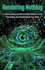 Rendering Nothing : Frustum Culling and the Invisible Software Tricks That Delete the World Behind Your Back - Calvin Pierce