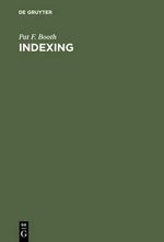 Indexing : The Manual of Good Practice - Pat F. Booth