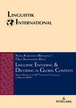 Linguistic Encoding & Decoding in Global Contexts : Selected Papers of the 54th Linguistics Colloquium in Moscow 2019 - Heinrich Weber