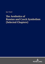 The Aesthetics of Russian and Czech Symbolism (Selected Chapters) - Jan Vorel