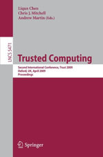 Trusted Computing : Second International Conference, Trust 2009 Oxford, UK, April 6-8, 2009 Proceedings - Liqun Chen