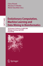 Evolutionary Computation, Machine Learning and Data Mining in Bioinformatics : 7th European Conference, EvoBIO 2009 Tubingen, Germany, April 15-17, 2009 Proceedings - Clara Pizzuti