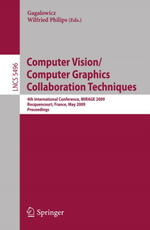 Computer Vision/Computer Graphics Collaboration Techniques : 4th International Conference, MIRAGE 2009, Rocquencourt, France, May 4-6, 2009, Proceedings - André Gagalowicz