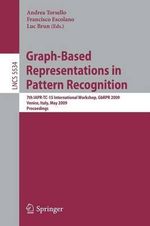 Graph-Based Representations in Pattern Recognition : 7th IAPR-TC-15 International Workshop, GbRPR 2009, Venice, Italy, May 26-28, 2009. Proceedings - Andrea Torsello