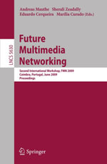 Future Multimedia Networking : Second International Workshop, FMN 2009, Coimbra, Portugal, June 22-23, 2009, Proceedings - Andreas Mauthe