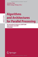 Algorithms and Architectures for Parallel Processing : 9th International Conference, ICA3PP 2009, Taipei, Taiwan, June 8-11, 2009 Proceedings - Arrems Hua