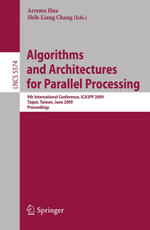 Algorithms and Architectures for Parallel Processing : 9th International Conference, ICA3PP 2009, Taipei, Taiwan, June 8-11, 2009, Proceedings - Arrems Hua