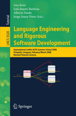 Language Engineering and Rigorous Software Development : International LerNet ALFA Summer School 2008, Piriapolis, Uruguay, February 24 - March 1, 2008, Revised, Selected Papers - Ana Bove