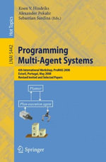 Programming Multi-Agent Systems : 6th International Workshop, Promas 2008, Estoril, Portugal, May 13, 2008. Revised Invited and Selected Papers - Koen V. Hindriks
