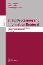 String Processing and Information Retrieval : 16th International Symposium, SPIRE 2009 Saariselka, Finland, August 25-27, 2009 Proceedings - Jussi Karlgren