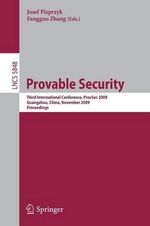 Provable Security : Third International Conference, Provsec 2009, Guangzhou, China, November 11-13, 2009. Proceedings - Josef Pawel Pieprzyk