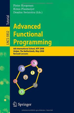 Advanced Functional Programming : 6th International School, AFP 2008, Heijen, the Netherlands, May 19-24, 2008, Revised Lectures - Pieter Koopman