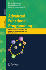 Advanced Functional Programming : 6th International School, AFP 2008, Heijen, The Netherlands, May 19-24, 2008, Revised Lectures - Pieter Koopman