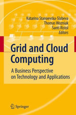 Grid and Cloud Computing : A Business Perspective on Technology and Applications - Katarina StanoevskaSlabeva