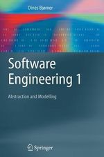 Software Engineering 1 : Abstraction and Modelling - Dines BjÃ¸rner