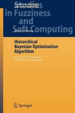 Hierarchical Bayesian Optimization Algorithm : Toward a New Generation of Evolutionary Algorithms - Martin Pelikan