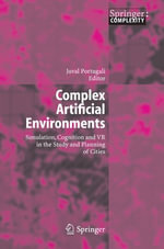 Complex Artificial Environments : Simulation, Cognition and VR in the Study and Planning of Cities - Juval Portugali