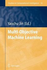 Multi-Objective Machine Learning : Studies in Computational Intelligence - Yaochu Jin