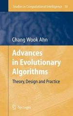Advances in Evolutionary Algorithms : Theory, Design and Practice - Chang Wook Ahn