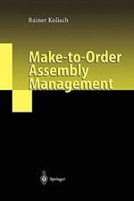 Make-To-Order Assembly Management - Rainer Kolisch