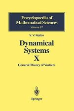 Dynamical Systems X : General Theory of Vortices - Victor V. Kozlov