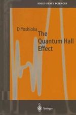 The Quantum Hall Effect : Springer Series in Solid-state Sciences - Daijiro Yoshioka