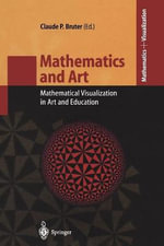 Mathematics and Visualization : Mathematical Visualization in Art and Education - Claude Bruter