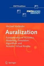 Auralization : Fundamentals of Acoustics, Modelling, Simulation, Algorithms and Acoustic Virtual Reality - Michael VorlÃ¤nder