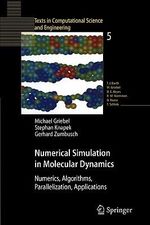 Numerical Simulation in Molecular Dynamics : Numerics, Algorithms, Parallelization, Applications - Michael Griebel