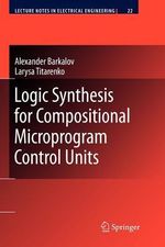 Logic Synthesis for Compositional Microprogram Control Units : Lecture Notes in Electrical Engineering - Alexander Barkalov