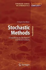 Stochastic Methods : A Handbook for the Natural and Social Sciences - Crispin Gardiner