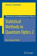 Statistical Methods in Quantum Optics 2 : Non-Classical Fields - Howard J. Carmichael