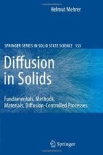 Springer Solid-State Sciences : Fundamentals, Methods, Materials, Diffusion-Controlled Processes - Helmut Mehrer