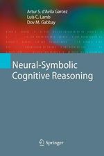 Neural-Symbolic Cognitive Reasoning : Cognitive Technologies - Artur S. D'Avila Garcez