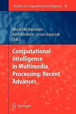 Computational Intelligence in Multimedia Processing : Recent Advances - Aboul-Ella Hassanien