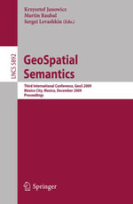 GeoSpatial Semantics : Third International Conference, GeoS 2009, Mexico City, Mexico, December 3-4, 2009, Proceedings - Krzysztof Janowicz