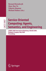 Service-Oriented Computing: Agents, Semantics, and Engineering : AAMAS 2009 International Workshop, SOCASE 2009, Budapest, Hungary, May 11, 2009, Revised Selected Papers - Ryszard Kowalczyk