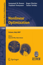 Nonlinear Optimization : Lectures given at the C.I.M.E. Summer School held in Cetraro, Italy, July 1-7, 2007 - Immanuel M. Bomze